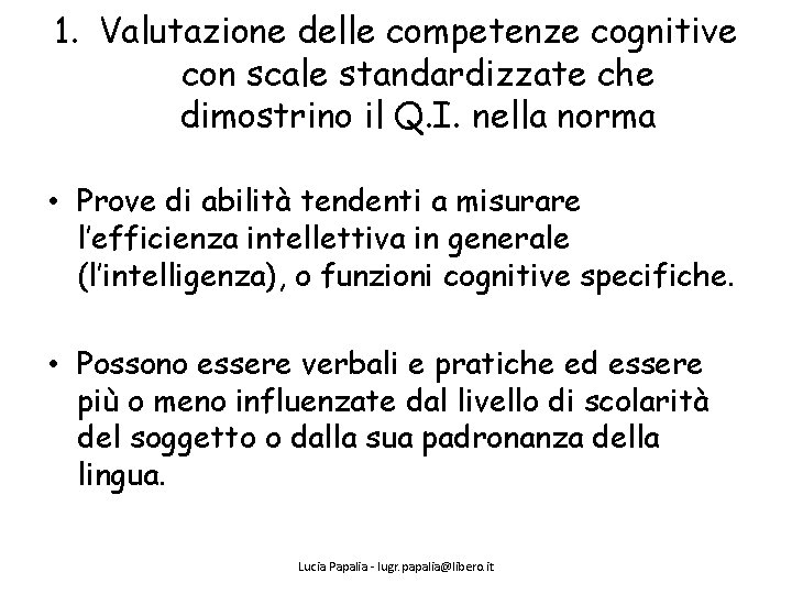 1. Valutazione delle competenze cognitive con scale standardizzate che dimostrino il Q. I. nella