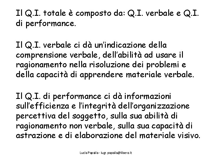 Il Q. I. totale è composto da: Q. I. verbale e Q. I. di