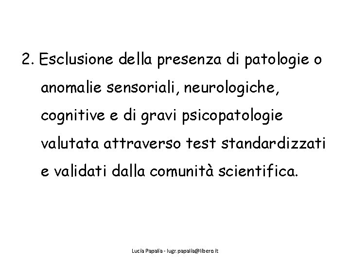 2. Esclusione della presenza di patologie o anomalie sensoriali, neurologiche, cognitive e di gravi