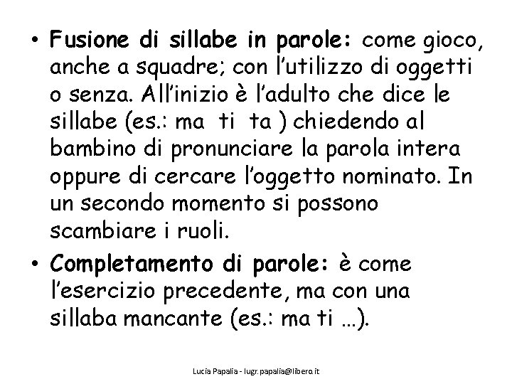  • Fusione di sillabe in parole: come gioco, anche a squadre; con l’utilizzo