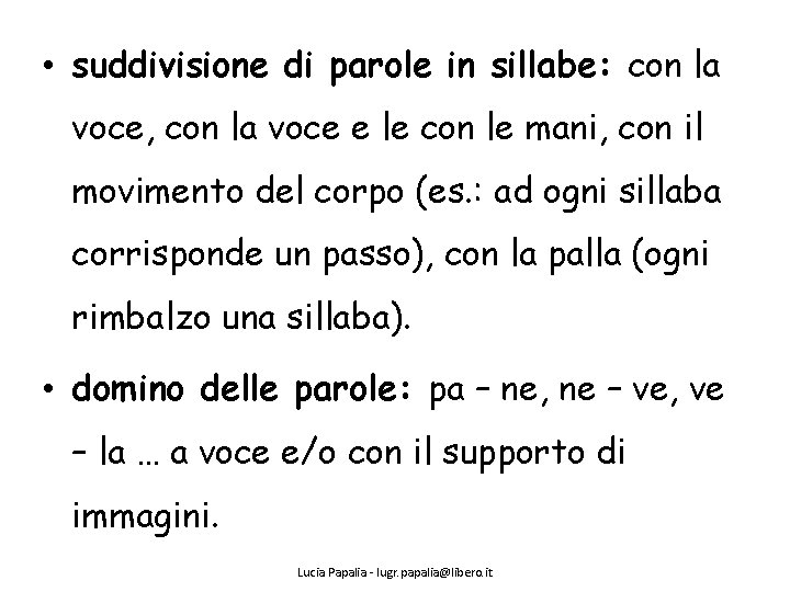  • suddivisione di parole in sillabe: con la voce, con la voce e