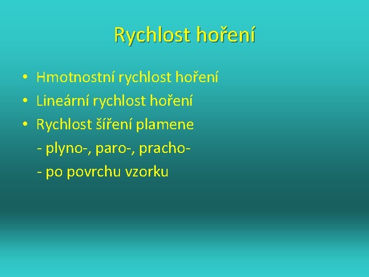 Rychlost hoření • Hmotnostní rychlost hoření • Lineární rychlost hoření • Rychlost šíření plamene