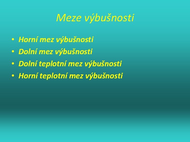 Meze výbušnosti • • Horní mez výbušnosti Dolní teplotní mez výbušnosti Horní teplotní mez