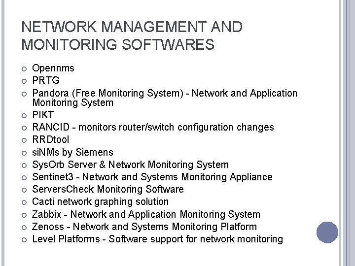 NETWORK MANAGEMENT AND MONITORING SOFTWARES Opennms PRTG Pandora (Free Monitoring System) - Network and