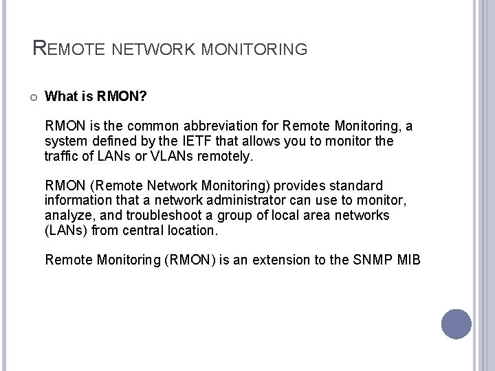 REMOTE NETWORK MONITORING What is RMON? RMON is the common abbreviation for Remote Monitoring,
