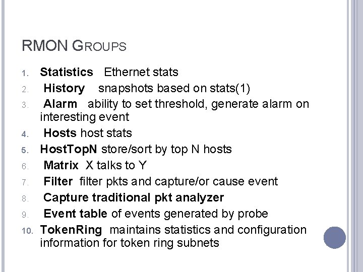 RMON GROUPS 1. 2. 3. 4. 5. 6. 7. 8. 9. 10. Statistics Ethernet