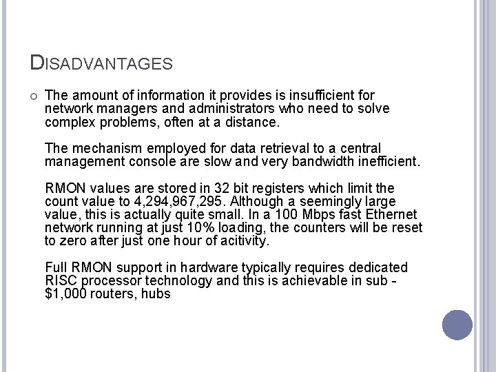 DISADVANTAGES The amount of information it provides is insufficient for network managers and administrators