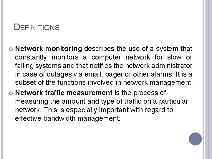 DEFINITIONS Network monitoring describes the use of a system that constantly monitors a computer