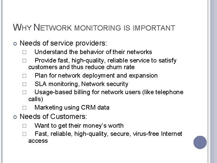 WHY NETWORK MONITORING IS IMPORTANT Needs of service providers: Understand the behavior of their