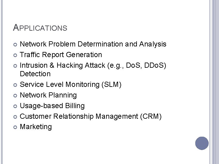 APPLICATIONS Network Problem Determination and Analysis Traffic Report Generation Intrusion & Hacking Attack (e.