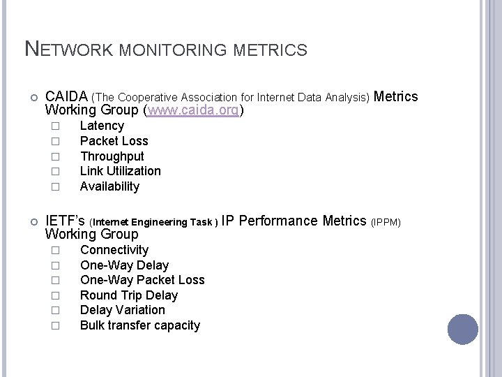 NETWORK MONITORING METRICS CAIDA (The Cooperative Association for Internet Data Analysis) Metrics Working Group