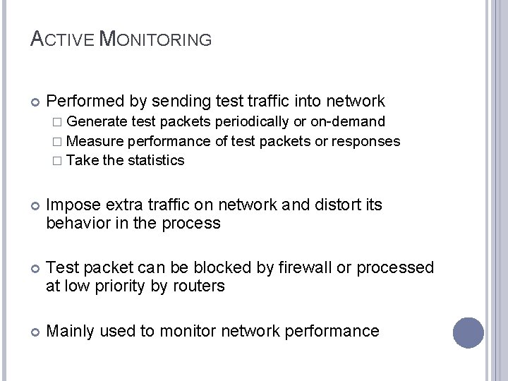 ACTIVE MONITORING Performed by sending test traffic into network � Generate test packets periodically