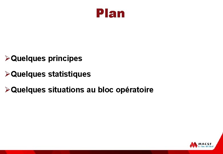 Plan ØQuelques principes ØQuelques statistiques ØQuelques situations au bloc opératoire 