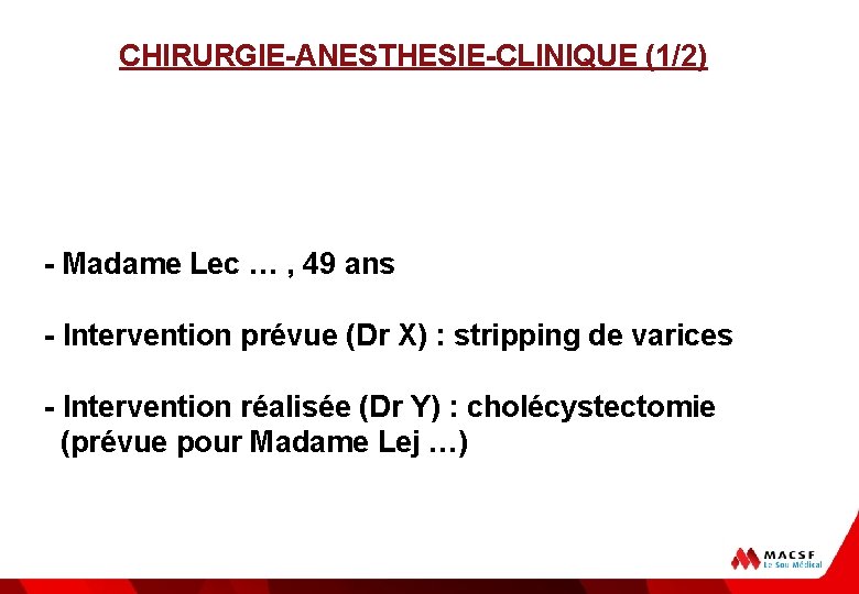 CHIRURGIE-ANESTHESIE-CLINIQUE (1/2) - Madame Lec … , 49 ans - Intervention prévue (Dr X)