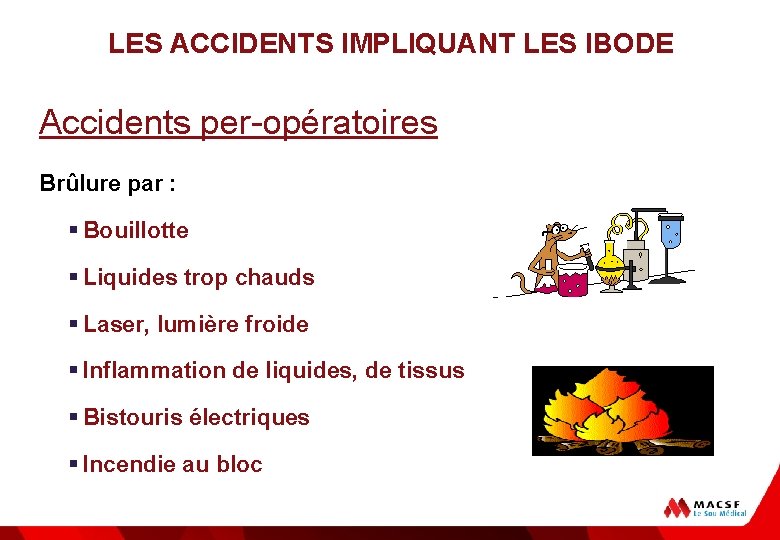 LES ACCIDENTS IMPLIQUANT LES IBODE Accidents per-opératoires Brûlure par : § Bouillotte § Liquides