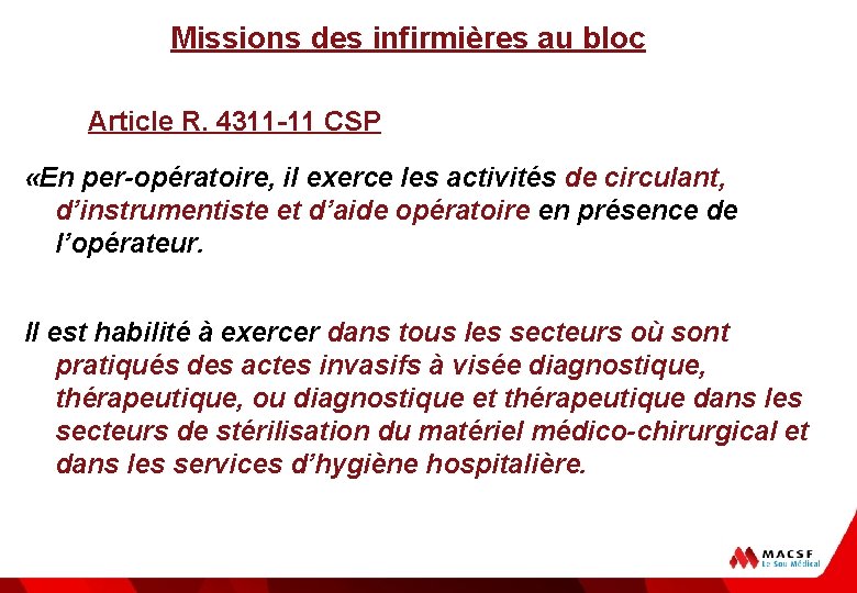 Missions des infirmières au bloc Article R. 4311 -11 CSP «En per-opératoire, il exerce