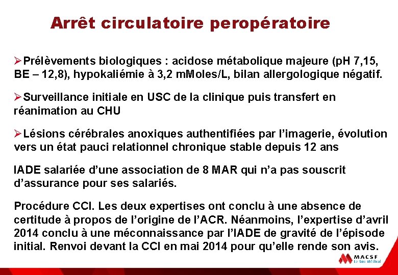 Arrêt circulatoire peropératoire ØPrélèvements biologiques : acidose métabolique majeure (p. H 7, 15, BE