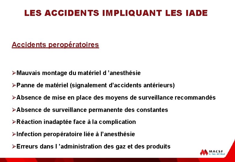 LES ACCIDENTS IMPLIQUANT LES IADE Accidents peropératoires ØMauvais montage du matériel d ’anesthésie ØPanne