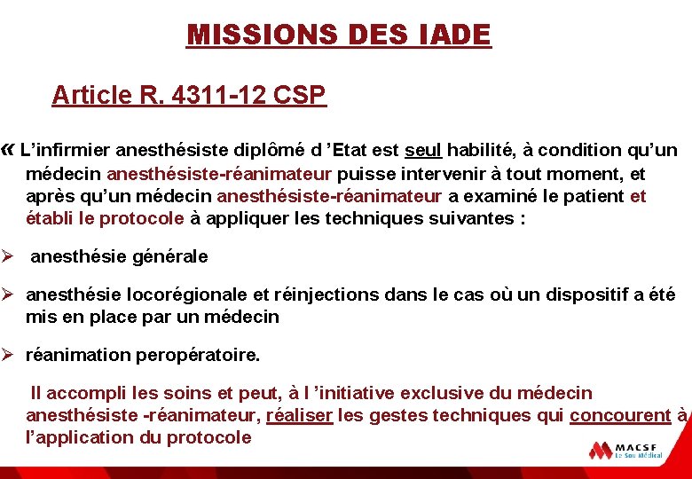 MISSIONS DES IADE Article R. 4311 -12 CSP « L’infirmier anesthésiste diplômé d ’Etat