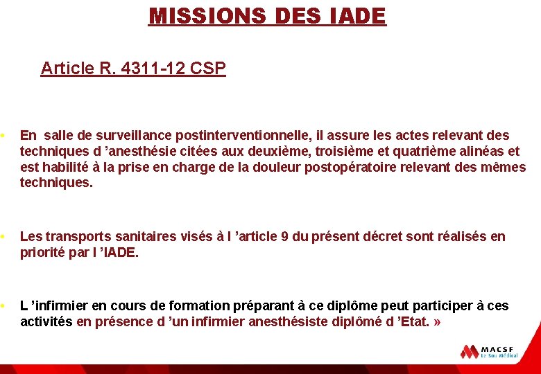 MISSIONS DES IADE Article R. 4311 -12 CSP • En salle de surveillance postinterventionnelle,