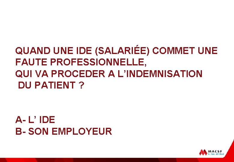 QUAND UNE IDE (SALARIÉE) COMMET UNE FAUTE PROFESSIONNELLE, QUI VA PROCEDER A L’INDEMNISATION DU