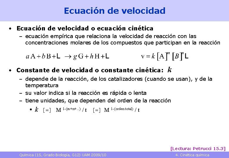 Ecuación de velocidad • Ecuación de velocidad o ecuación cinética – ecuación empírica que