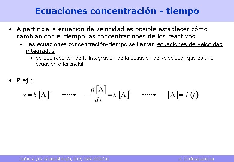 Ecuaciones concentración - tiempo • A partir de la ecuación de velocidad es posible