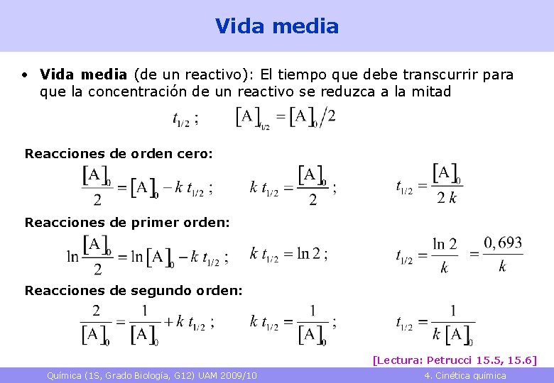 Vida media • Vida media (de un reactivo): El tiempo que debe transcurrir para Vida media • Vida media (de un reactivo): El tiempo que debe transcurrir para