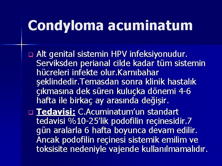 Condyloma acuminatum Alt genital sistemin HPV infeksiyonudur. Serviksden perianal cilde kadar tüm sistemin hücreleri
