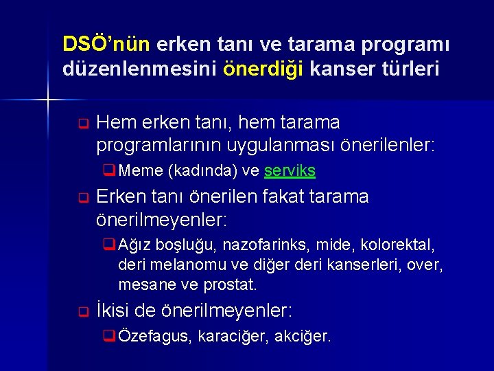 DSÖ’nün erken tanı ve tarama programı düzenlenmesini önerdiği kanser türleri q Hem erken tanı,