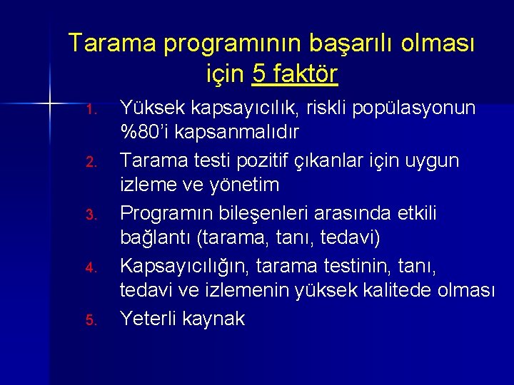 Tarama programının başarılı olması için 5 faktör 1. 2. 3. 4. 5. Yüksek kapsayıcılık,