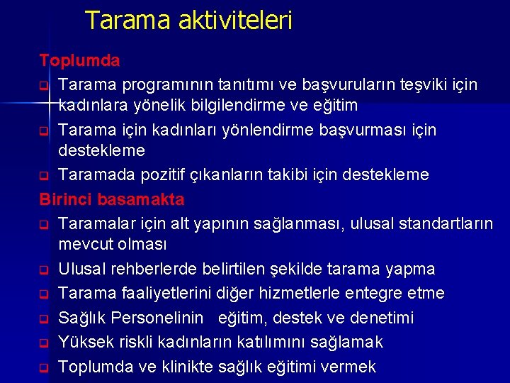 Tarama aktiviteleri Toplumda q Tarama programının tanıtımı ve başvuruların teşviki için kadınlara yönelik bilgilendirme