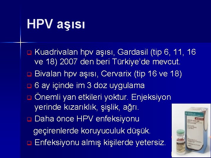 HPV aşısı Kuadrivalan hpv aşısı, Gardasil (tip 6, 11, 16 ve 18) 2007 den