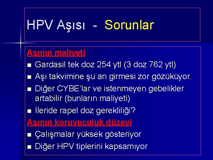 HPV Aşısı - Sorunlar Aşının maliyeti n Gardasil tek doz 254 ytl (3 doz