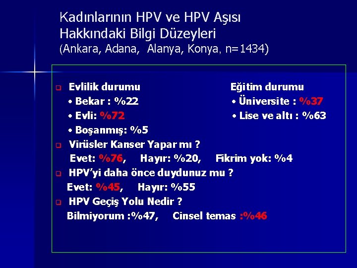 Kadınlarının HPV ve HPV Aşısı Hakkındaki Bilgi Düzeyleri (Ankara, Adana, Alanya, Konya, n=1434) Evlilik