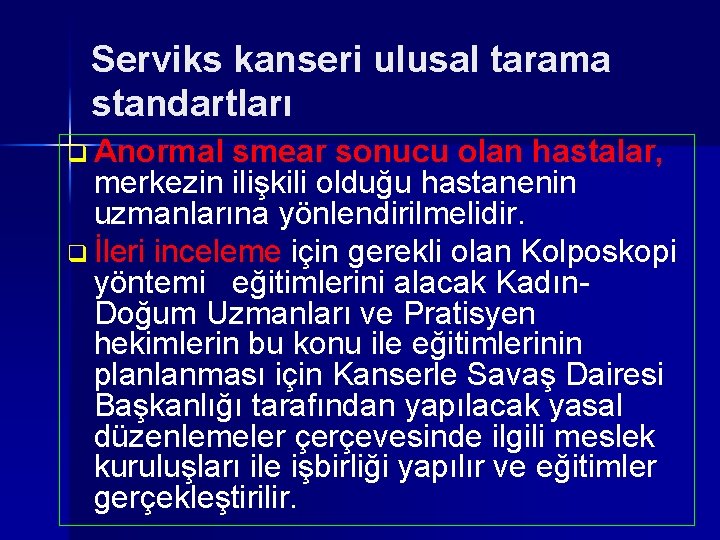 Serviks kanseri ulusal tarama standartları q Anormal smear sonucu olan hastalar, merkezin ilişkili olduğu