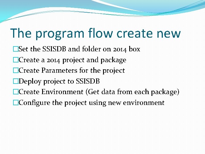 The program flow create new �Set the SSISDB and folder on 2014 box �Create