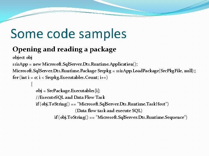 Some code samples Opening and reading a package object obj ssis. App = new