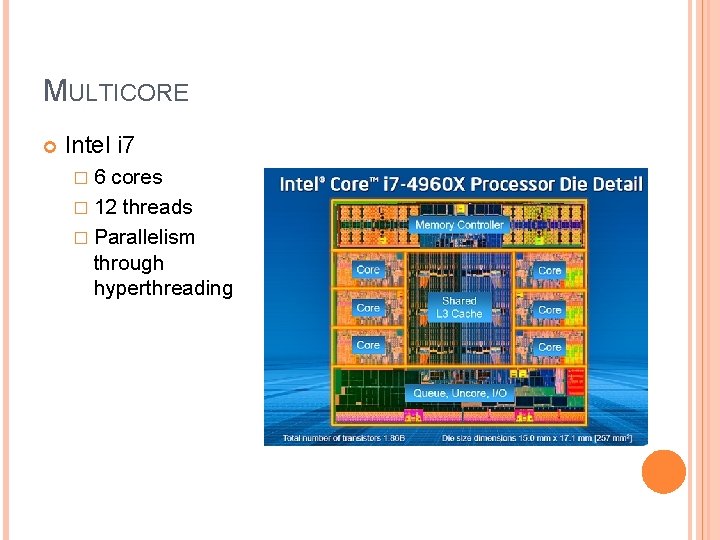 MULTICORE Intel i 7 � 6 cores � 12 threads � Parallelism through hyperthreading