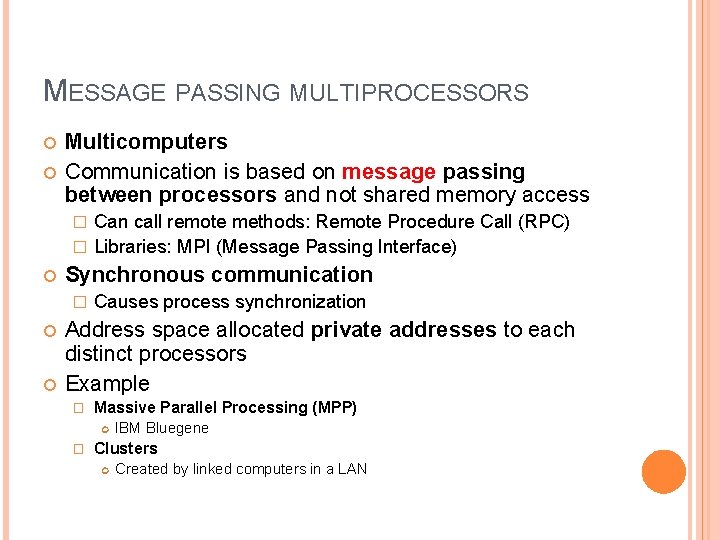 MESSAGE PASSING MULTIPROCESSORS Multicomputers Communication is based on message passing between processors and not