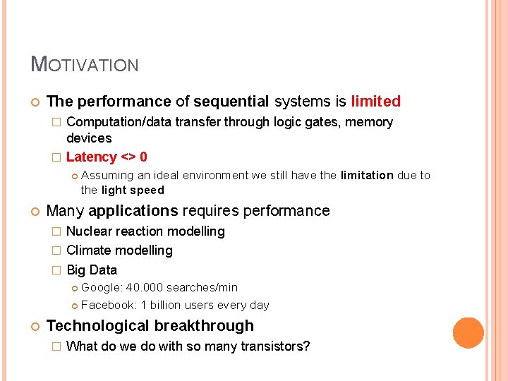 MOTIVATION The performance of sequential systems is limited Computation/data transfer through logic gates, memory