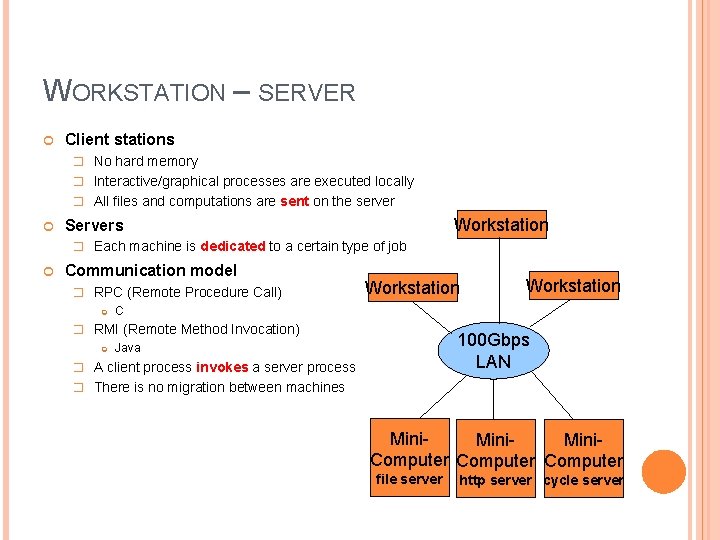 WORKSTATION – SERVER Client stations � No hard memory � Interactive/graphical processes are executed
