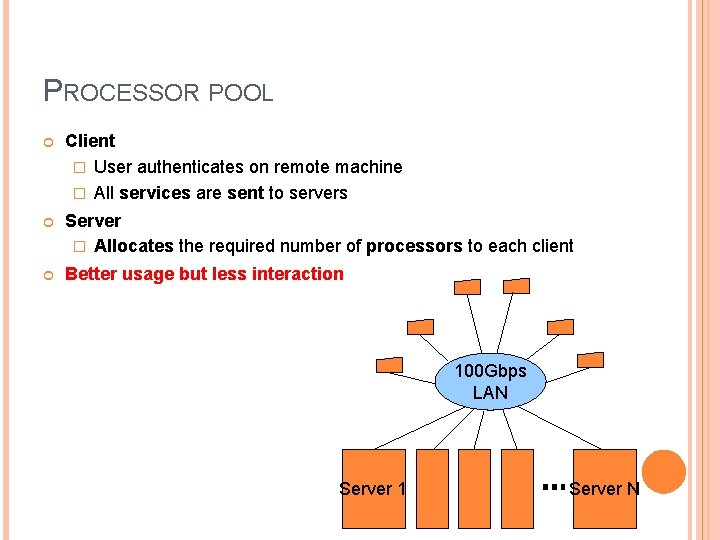 PROCESSOR POOL Client � User authenticates on remote machine � All services are sent