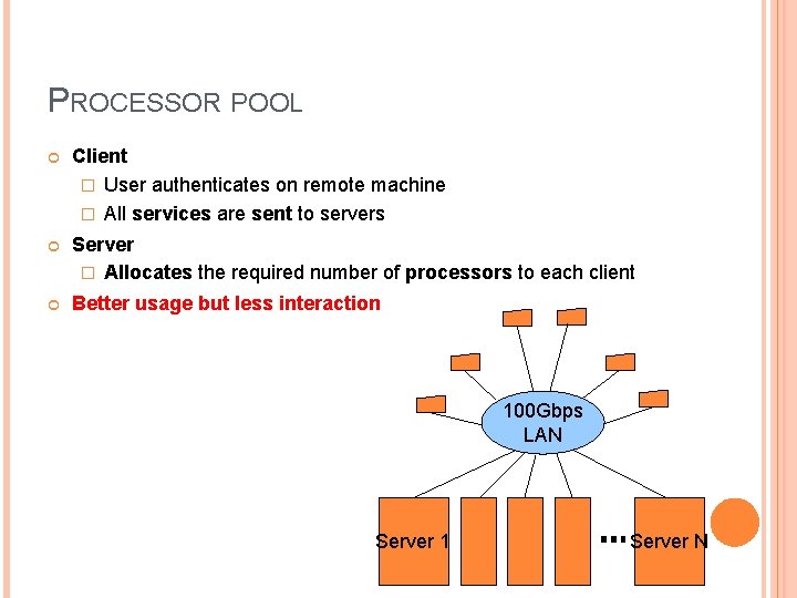 PROCESSOR POOL Client � User authenticates on remote machine � All services are sent PROCESSOR POOL Client � User authenticates on remote machine � All services are sent