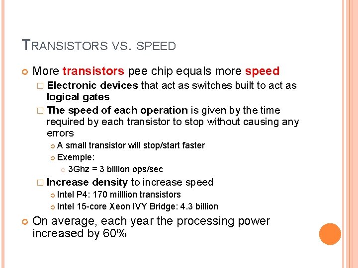 TRANSISTORS VS. SPEED More transistors pee chip equals more speed � Electronic devices that