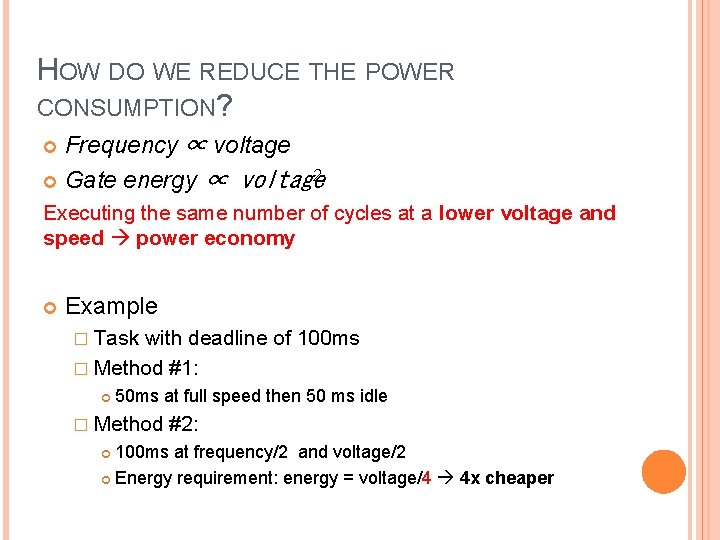 HOW DO WE REDUCE THE POWER CONSUMPTION? Frequency ∝ voltage 2 Gate energy ∝