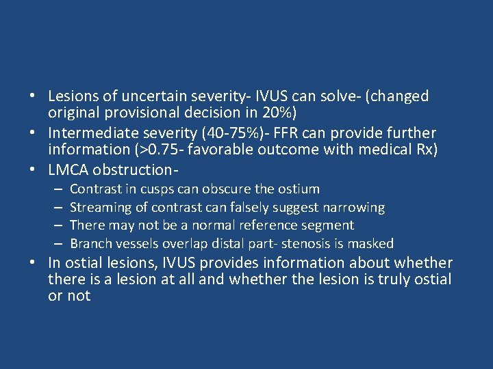  • Lesions of uncertain severity- IVUS can solve- (changed original provisional decision in