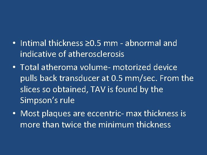  • Intimal thickness ≥ 0. 5 mm - abnormal and indicative of atherosclerosis