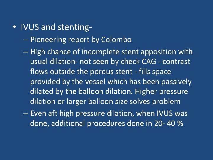  • IVUS and stenting– Pioneering report by Colombo – High chance of incomplete
