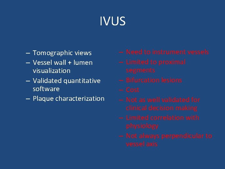 IVUS – Tomographic views – Vessel wall + lumen visualization – Validated quantitative software